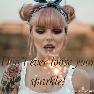 Don’t ever loose you’re sparkle ⭐️⭐️⭐️⭐️